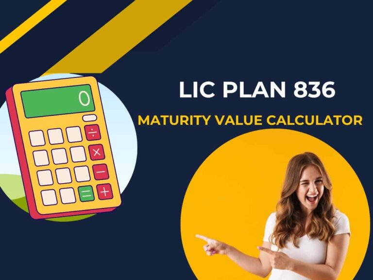 LIC Plan 836 Maturity Calculator [UPDATED JULY 2024]